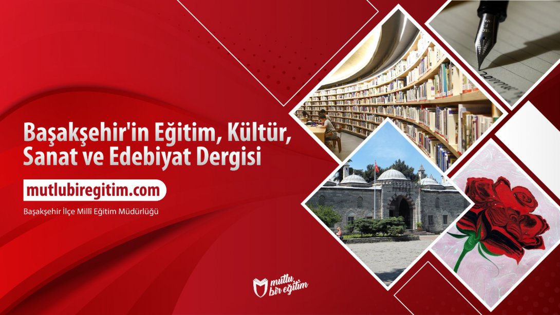 Başakşehir'in Eğitim, Kültür, Sanat ve Edebiyat Dergisi